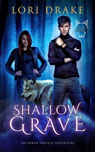  Lori Drake - Shallow Grave - Grant Wolves, #2.