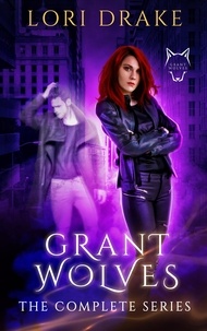  Lori Drake - The Grant Wolves, The Complete Series.