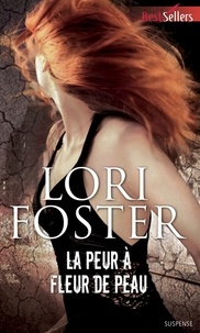 Lori Foster - La peur à fleur de peau.