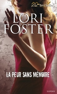 Lori Foster - La peur sans mémoire - T3 - Men who walk the edge of honor.