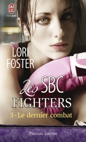 Lori Foster - Les SBC fighters Tome 3 : Le dernier combat.
