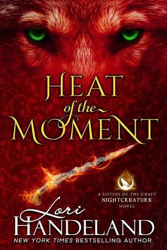  Lori Handeland - Heat of the Moment - A Sisters of the Craft Nightcreature Novel, #2.