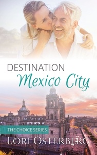  Lori Osterberg - Destination Mexico City - The Choice.