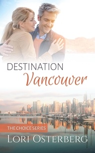  Lori Osterberg - Destination Vancouver - The Choice.