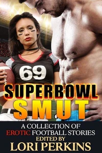 Super Bowl Smut  -  A Collection of Erotic Football Stories
