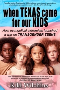  lori Perkins - When Texas Came for Our Kids - How evangelical extremists launched a war on TRANSGENDER TEENS.