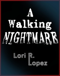  Lori R. Lopez - A Walking Nightmare.