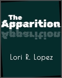  Lori R. Lopez - The Apparition.