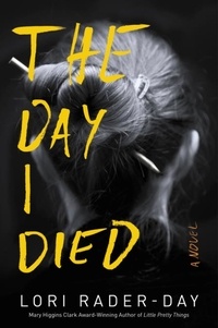 Lori Rader-Day - The Day I Died - A Novel.
