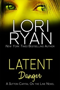  Lori Ryan - Latent Danger - Sutton Capital On the Line Series, #2.