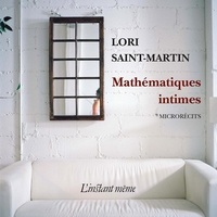 Lori Saint-Martin - Mathématiques intimes.