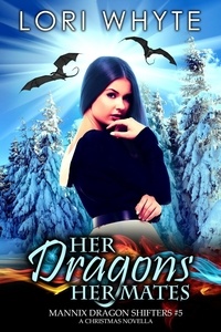  Lori Whyte - Her Dragons, Her Mates - Mannix Dragon Shifters, #5.