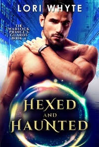  Lori Whyte - Hexed and Haunted - The Warlock Prince's Guards, #4.
