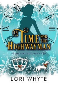  Lori Whyte - In Time for the Highwayman - Gina's Time Travel Agency, #1.