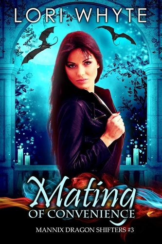  Lori Whyte - Mating of Convenience - Mannix Dragon Shifters, #3.