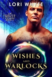  Lori Whyte - Wishes and Warlocks - The Warlock Prince's Guards, #2.
