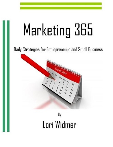  Lori Widmer - Marketing 365: Daily Strategies for Entrepreneurs and Small Business.
