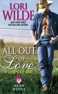 Lori Wilde - All Out of Love - A Cupid, Texas Novel.