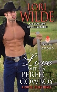 Lori Wilde - Love With a Perfect Cowboy - A Cupid, Texas Novel.
