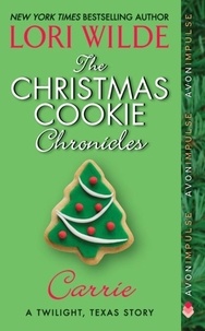 Lori Wilde - The Christmas Cookie Chronicles: Carrie - A Twilight, Texas Story.