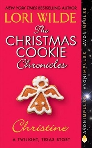 Lori Wilde - The Christmas Cookie Chronicles: Christine - A Twilight, Texas Story.