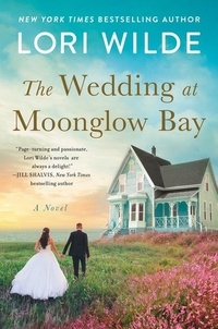 Lori Wilde - The Wedding at Moonglow Bay - A Novel.