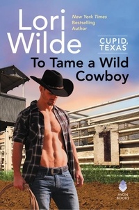 Lori Wilde - To Tame a Wild Cowboy - Cupid, Texas.