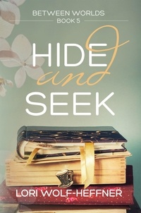  Lori Wolf-Heffner - Hide and Seek - Between Worlds, #5.