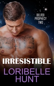  Loribelle Hunt - Irresistible - Delroi Prophecy, #2.