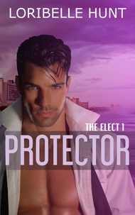  Loribelle Hunt - Protector - The Elect, #1.
