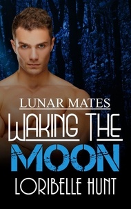  Loribelle Hunt - Waking The Moon - Lunar Mates, #11.
