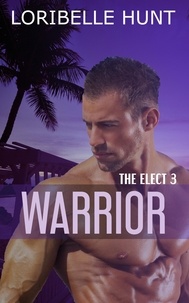  Loribelle Hunt - Warrior - The Elect, #3.