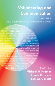 Loril m. Gossett et Michael w. Kramer - Volunteering and Communication – Volume 2 - Studies in International and Intercultural Contexts.