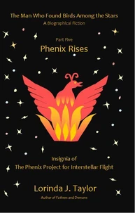 The Man Who Found Birds Among the Stars, Part Five: Phenix Rises