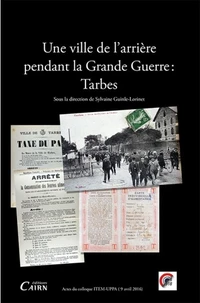 Une ville de l'arrière pendant la Grande guerre : Tarbes