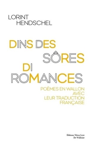 Lorint Hendschel - Dins des sôres di romances - Poèmes en wallon avec leur traduction française.