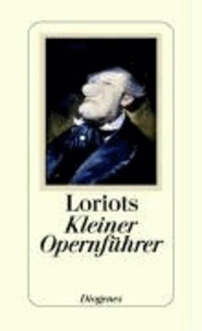 Loriot's Kleiner Opernführer.