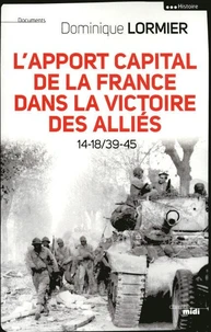 L'apport capital de la France dans la victoire des alliés