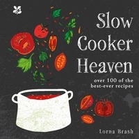 Lorna Brash - Slow Cooker Heaven - Over 100 of the Best-Ever Recipes.