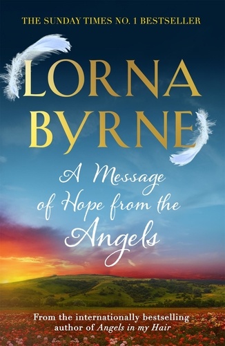 A Message of Hope from the Angels. The Sunday Times No. 1 Bestseller