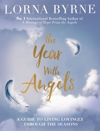 Lorna Byrne - The Year With Angels - A guide to living lovingly through the seasons.