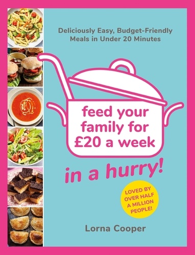 Feed Your Family For £20...In A Hurry!. Deliciously Easy, Budget-Friendly Meals in Under 20 Minutes