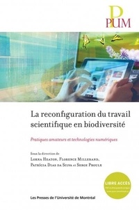 Lorna Heaton et Florence Millerand - La reconfiguration du travail scientifique en biodiversité - Pratiques amateurs et technologies numériques.