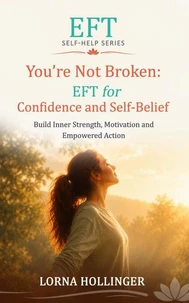 You're Not Broken: EFT for Confidence and Self-Belief