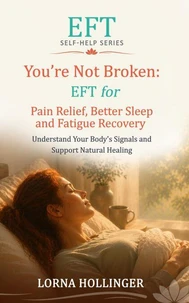 You're Not Broken: EFT for Pain Relief, Better Sleep and Fatigue Recovery