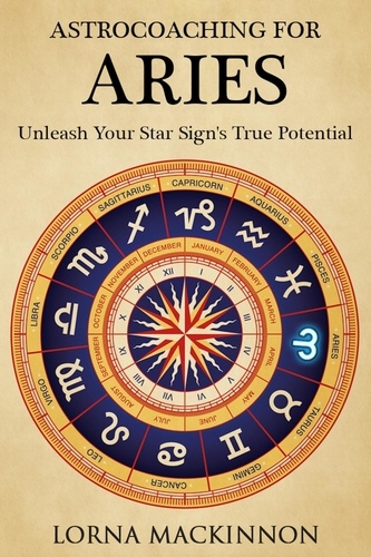 Lorna MacKinnon - AstroCoaching For Aries - Unleash Your Star Sign's True Potentail - AstroCoaching - Unleash Your Star Sign's True Potential, #3.