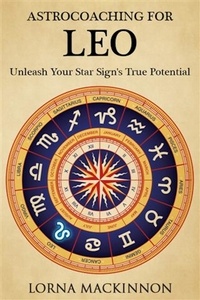  Lorna MacKinnon - AstroCoaching for Leo - Unleash Your Star Sign's True Potential - AstroCoaching - Unleash Your Star Sign's True Potential, #12.