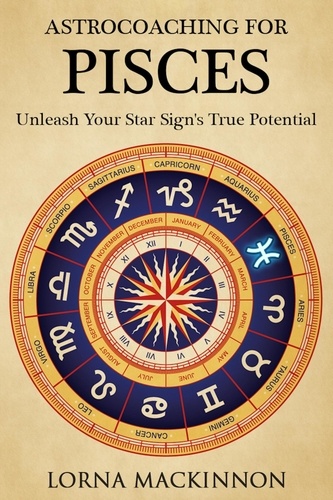  Lorna MacKinnon - AstroCoaching For Pisces - Unleash Your Star Sign's True Potential - AstroCoaching - Unleash Your Star Sign's True Potential, #2.