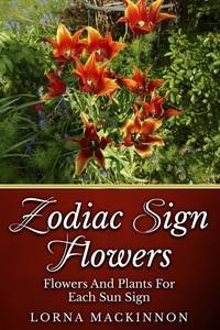  Lorna MacKinnon - Zodiac Sign Flowers - Flowers And Plants For Each Sun Sign - Zodiac Sign Flowers Photobooks, #2.