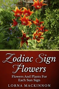 Zodiac Sign Flowers - Flowers And Plants For Each Sun Sign